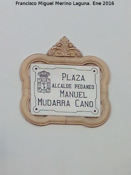 Plaza Alcalde pedneo Manuel Mudarra Cano - Plaza Alcalde pedneo Manuel Mudarra Cano. Placa
