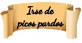 Irse de picos pardos