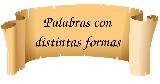 Palabras con distintas formas escritas